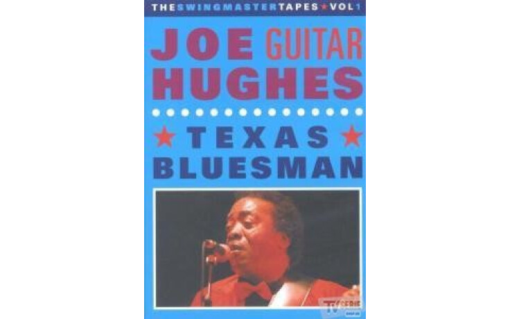 Joe Guitar Hughes - Texas Bluesman. Swingmaster Tapes 1