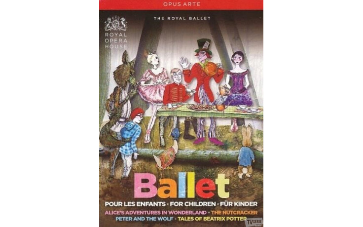 Royal Opera House, The Royal Ballet - The Nutcracker/Alice's Adventures in Wonderland/Peter and the Wolf/Tales of Beatrix Potter