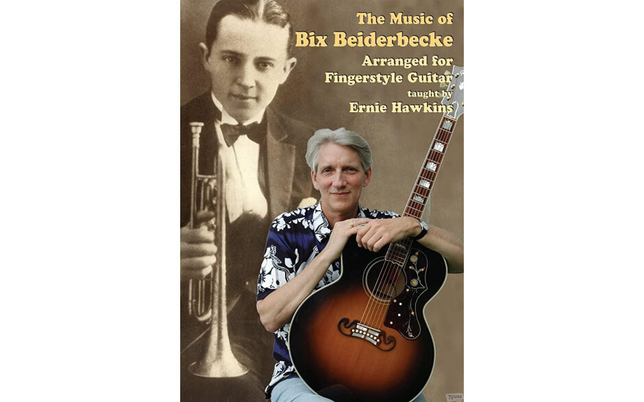 Ernie Hawkins - The Music Of Bix Beiderbecke For Fingerstyle Guitar