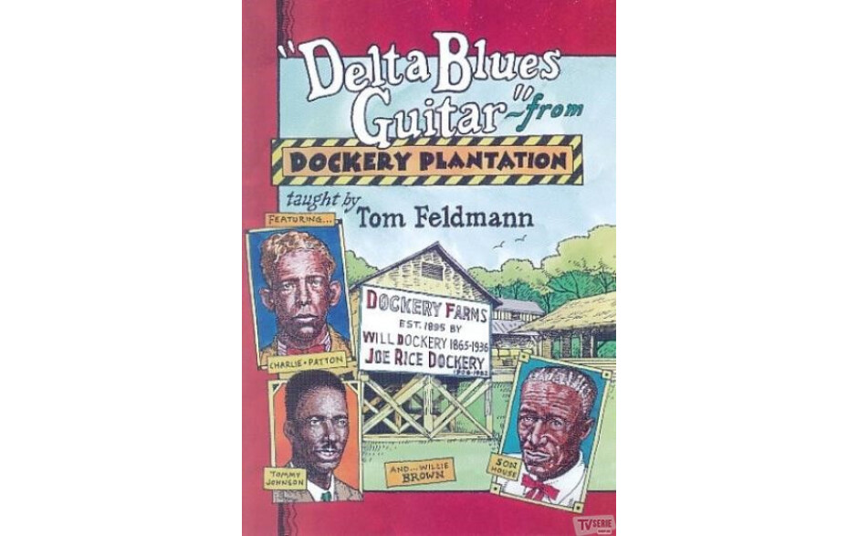 Tom Feldmann - Delta Blues Guitar From Dockery Pla
