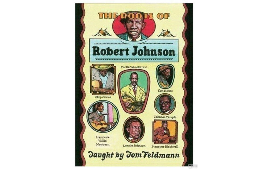 Tom Feldmann - The Roots Of Robert Johnson Taught